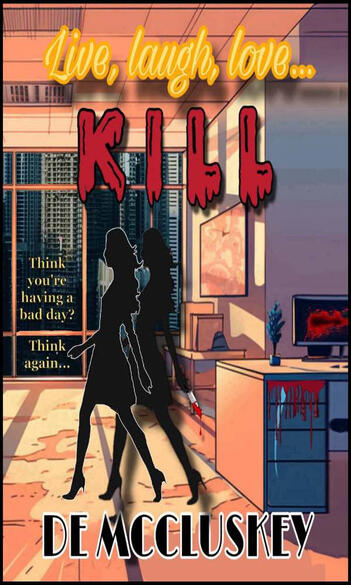 Live, Laugh, Love... Kill